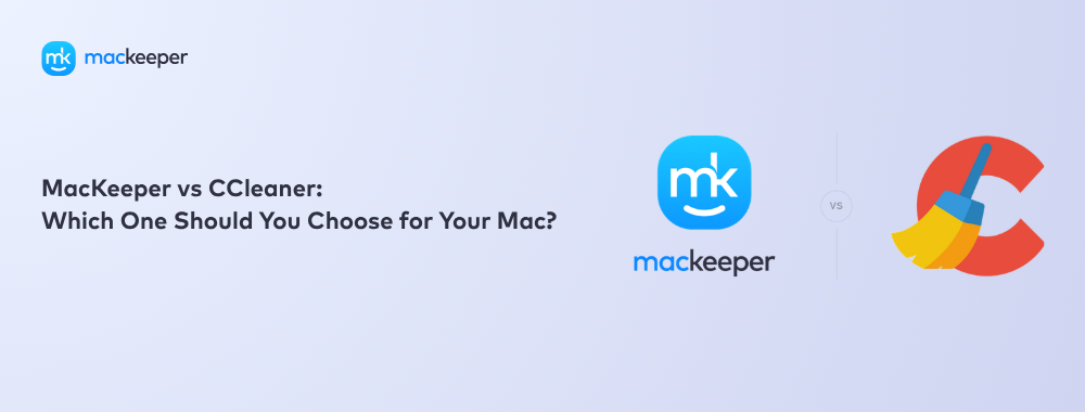 MacKeeper vs CCleaner: Which One Should You Choose for Your Mac?