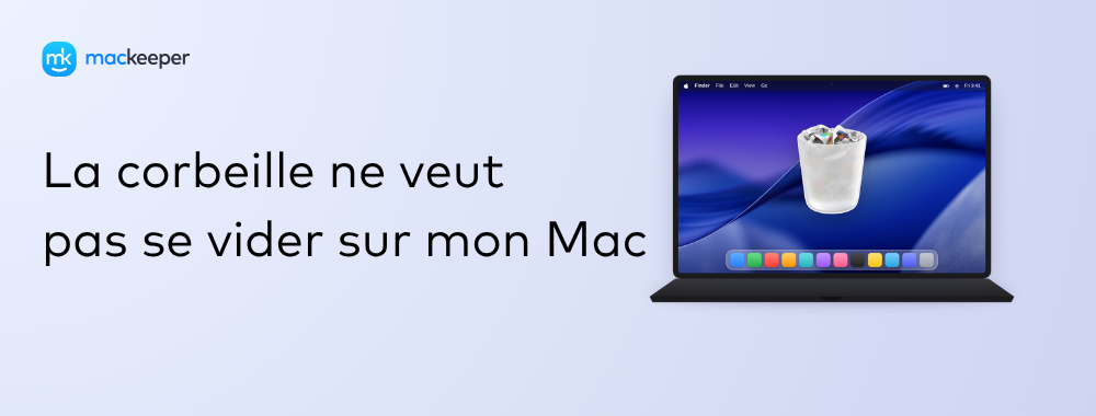 La corbeille ne veut pas se vider sur mon Mac