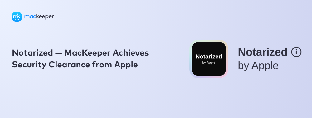 Notarized — MacKeeper Achieves Security Clearance from Apple