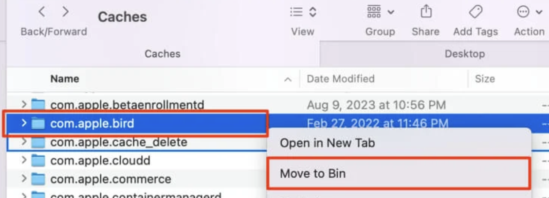 Look through your listed folders and files of cache, looking for any titled Bird. If you find any, right-click and press Move to Bin. This will remove the cache that could be the culprit behind your iCloud syncing issues.