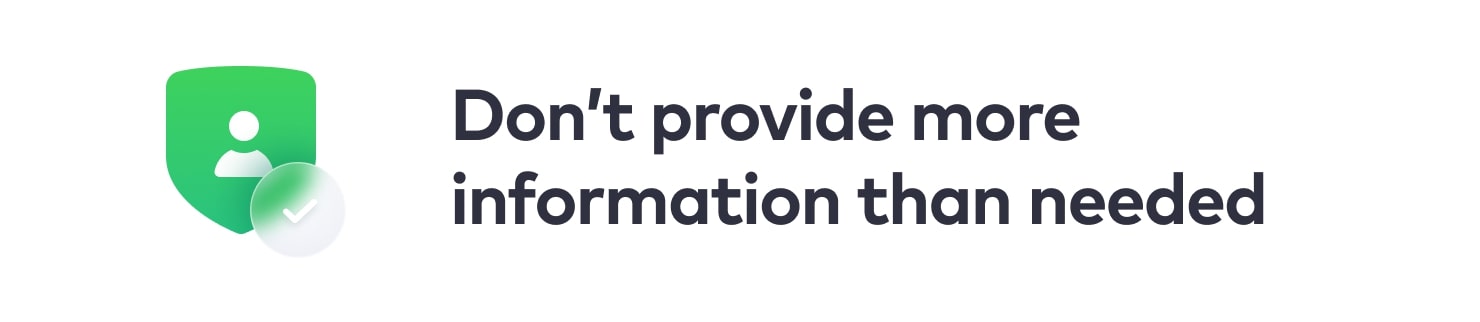 don’t provide more information than needed don’t provide more information than needed