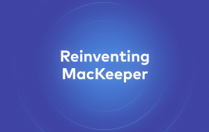 Reinventing MacKeeper: Our Transformative Vision Reinventing MacKeeper: Our Transformative Vision