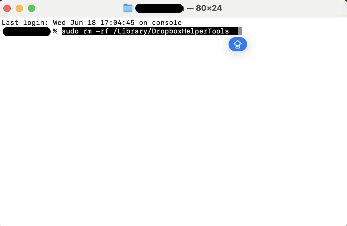 Type the command sudo rm -rf /Library/DropboxHelperTools in Terminal and press Return to delete Dropbox system helper tools.