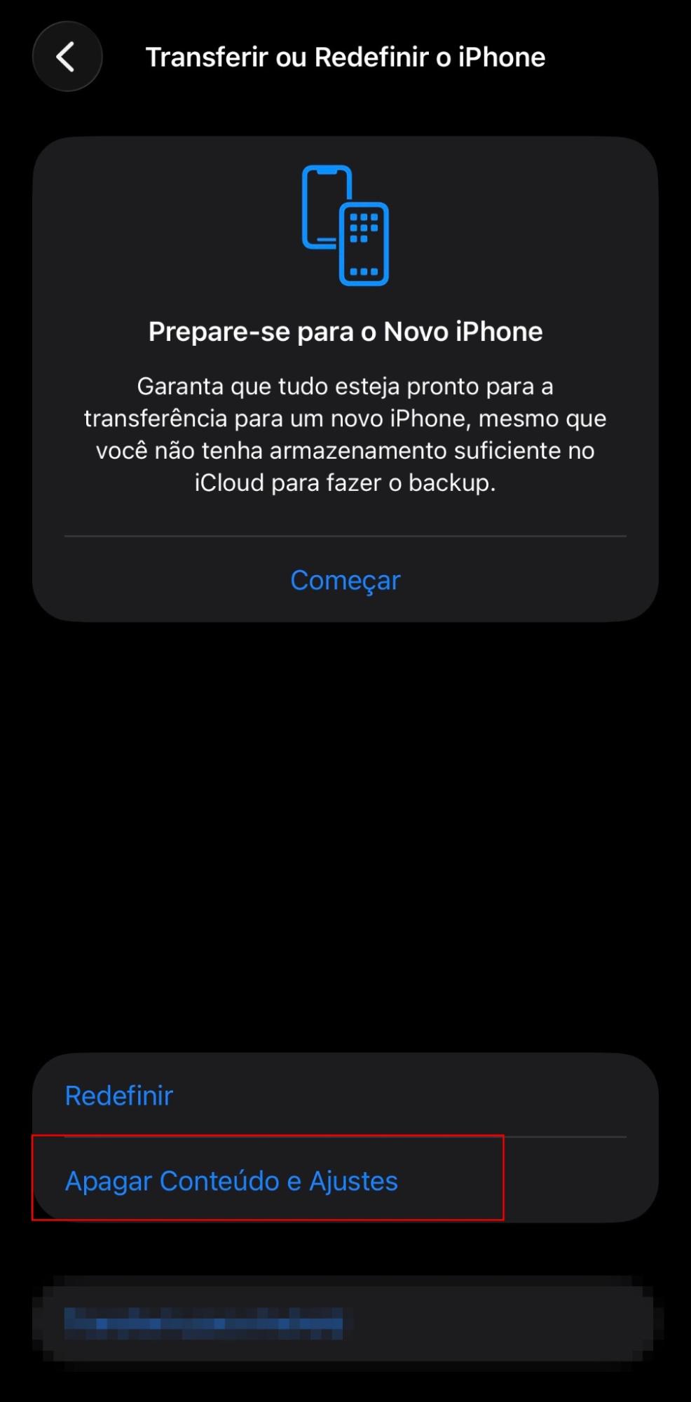 O menu Transferir ou Redefinir o iPhone. Toque em Apagar Conteúdo e Ajustes, depois siga os passos na tela para restaurar seu dispositivo para as configurações de fábrica.