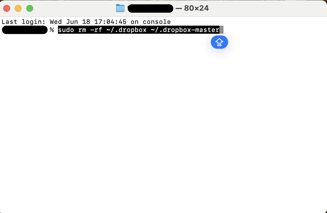 In Terminal, enter: sudo rm -rf ~/.dropbox ~/.dropbox-master and press Return to remove Dropbox's hidden configuration folders.