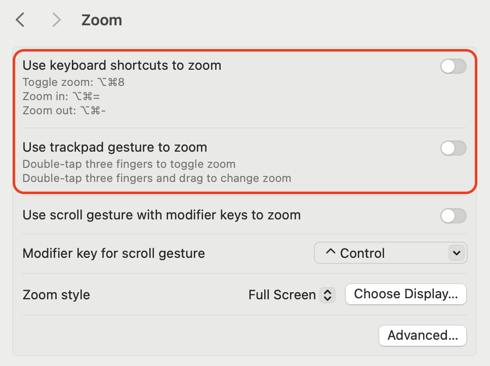 Toggle off the Use keyboard shortcuts to zoom switch and uncheck Use trackpad gesture to zoom in settings to disable all magnification.