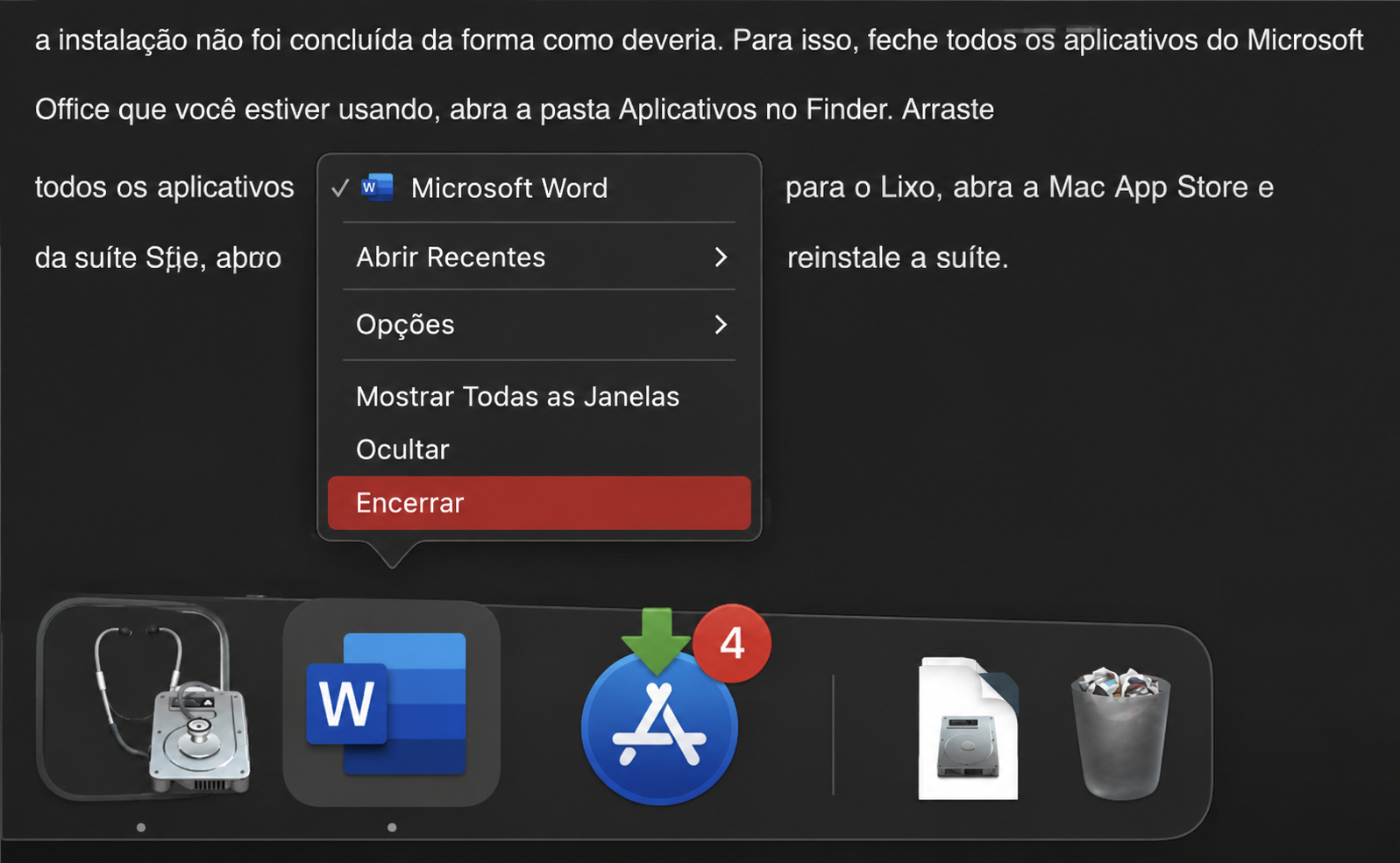 Se existem aplicativos Microsoft em execução no seu Mac, certifique-se de fechá-los primeiro. Você pode fazer isso de várias maneiras, incluindo pelo dock.