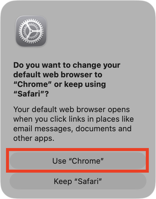 The default browser confirmation prompt on Mac. If you want to know how to get Google Chrome on Mac, follow the steps then click Use Chrome to confirm.