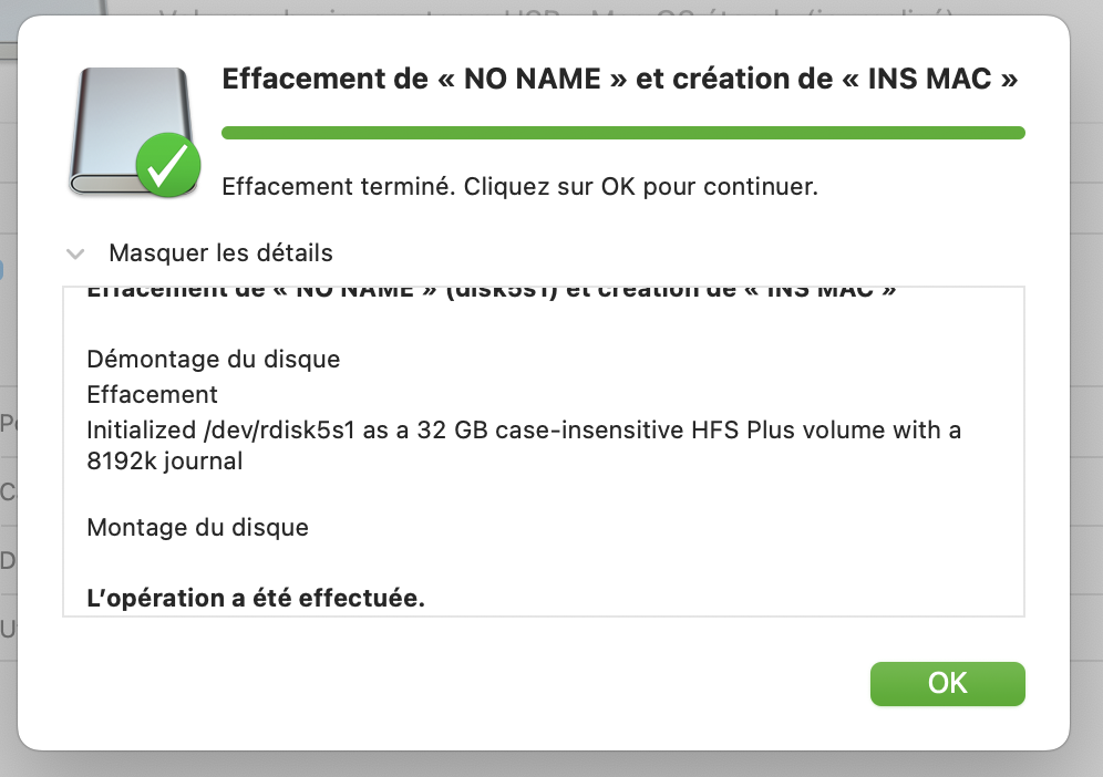 Une fois que vous avez cliqué sur « Effacer » dans l'Utilitaire de disque, vous devez patienter jusqu'à la fin de l'action. Une fois celle-ci terminée, cliquez sur le bouton « Ok » pour terminer la procédure.