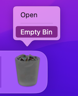 Go to your Bin, located in your Dock, right-click, and press Empty Bin.