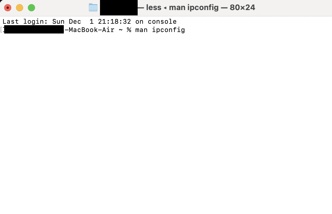 To access the manual for ipconfig on Mac, paste or type the command man ipconfig into Terminal and press Return. To access the manual for ipconfig on Mac, paste or type the command man ipconfig into Terminal and press Return.