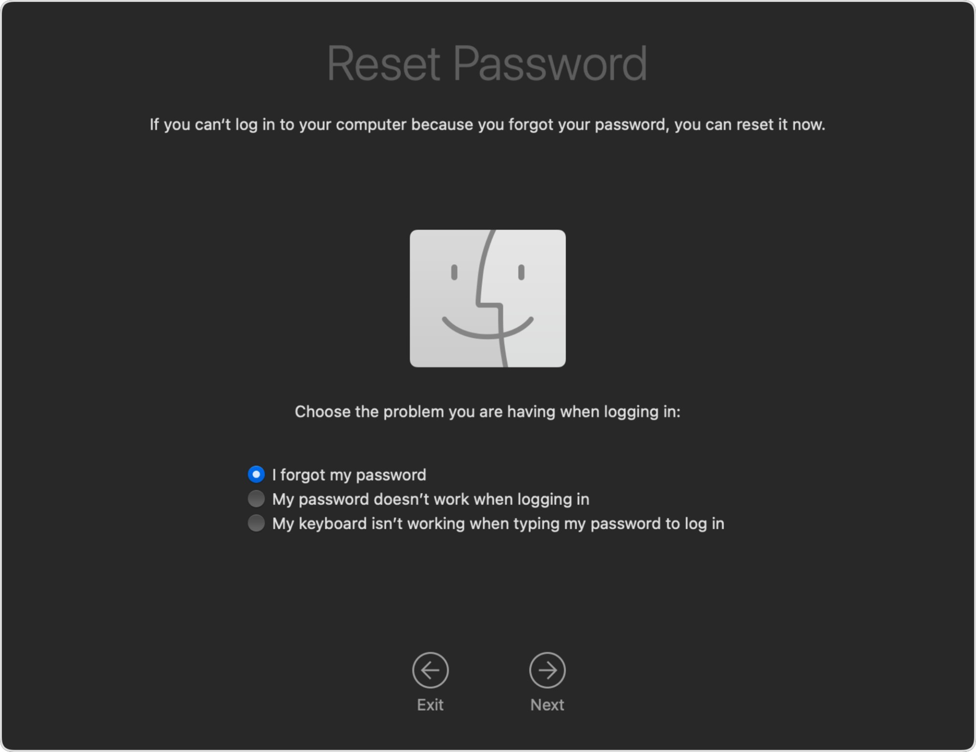 Choose one of the macOS password reset options, which include 'I forgot my password', then click 'Next'. Follow the on-screen instructions to reset your macOS password.