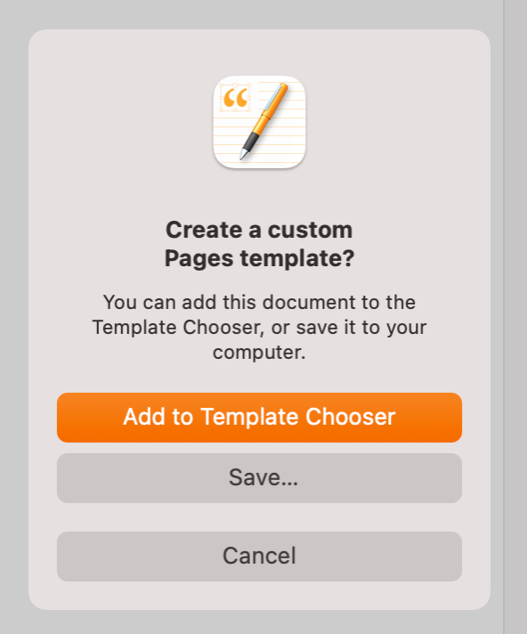 To save a custom template in Pages on your Mac, click Add to Template Chooser to keep it in the My Templates category.