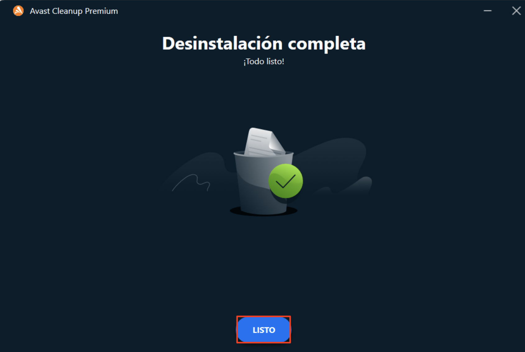 Como confirmación de la aplicación Avast Cleanup, verás el mensaje Desinstalación completada. Haz clic en Listo para finalizar el proceso. Como confirmación de la aplicación Avast Cleanup, verás el mensaje Desinstalación completada. Haz clic en Listo para finalizar el proceso.