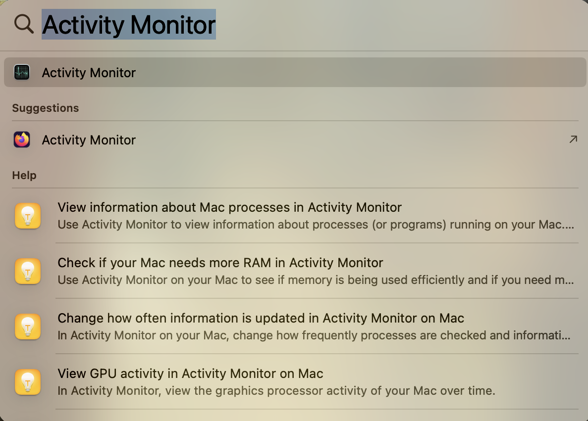 Press Command + Space to trigger the Spotlight search bar, then enter Activity Monitor and hit Enter to launch the system utility.