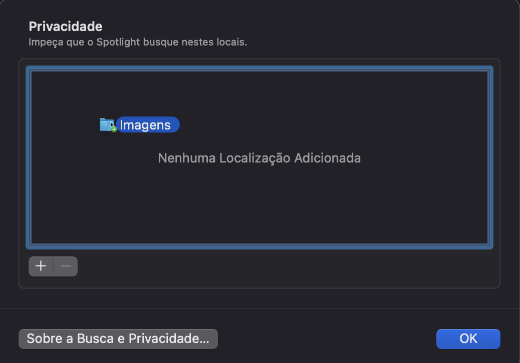Arraste e solte os arquivos/pastas que você deseja usar para a indexação no Spotlight. Em seguida, clique no botão – para removê-los. Depois, selecione Concluído; o índice deverá ser reconstruído em pouco tempo.
