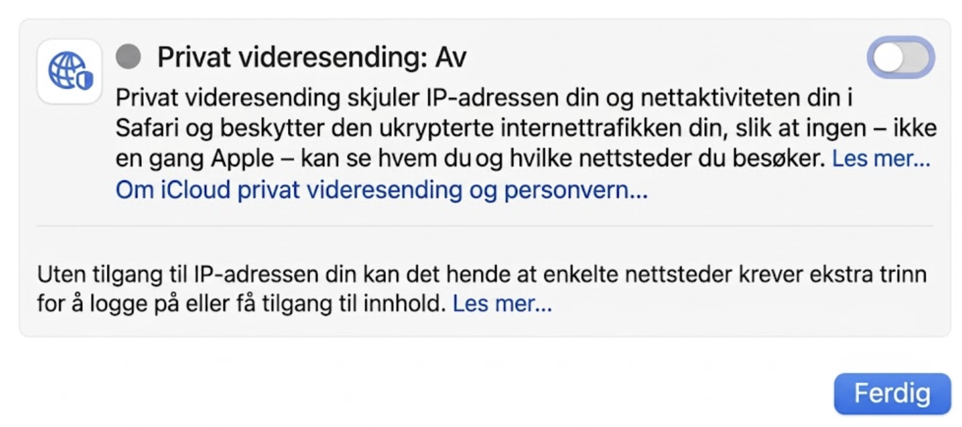 Med iCloud+-innstillingene kan du midlertidig slå av Privat videresending for å slå den av, eller slå den helt av for å støtte Safari-hastigheten din.