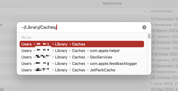 Type in '~/Library/Caches', then press Return. This will take you directly to your user cache files, which covers multiple apps on your Mac.