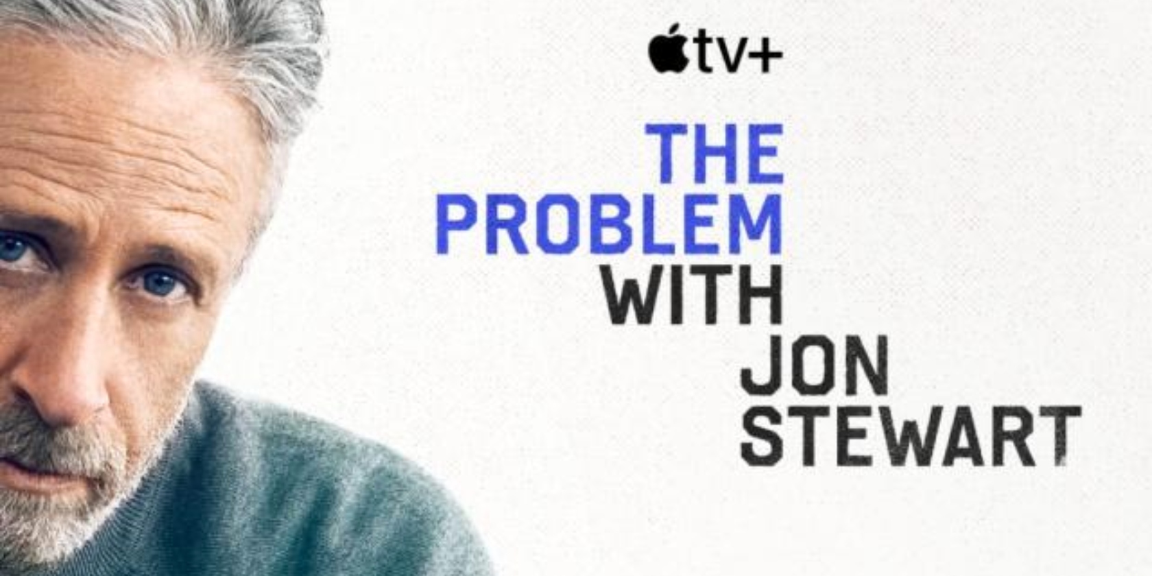 the Apple TV+ logo is accompanied by an image of Jon Stewart on the left in the image for the Problem with Jon Stewart the Apple TV+ logo is accompanied by an image of Jon Stewart on the left in the image for the Problem with Jon Stewart
