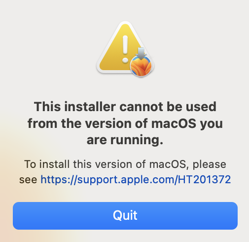 Error message: This installer cannot be used from the version of macOS you are running. How to use an older version of macOS without changing the current one.