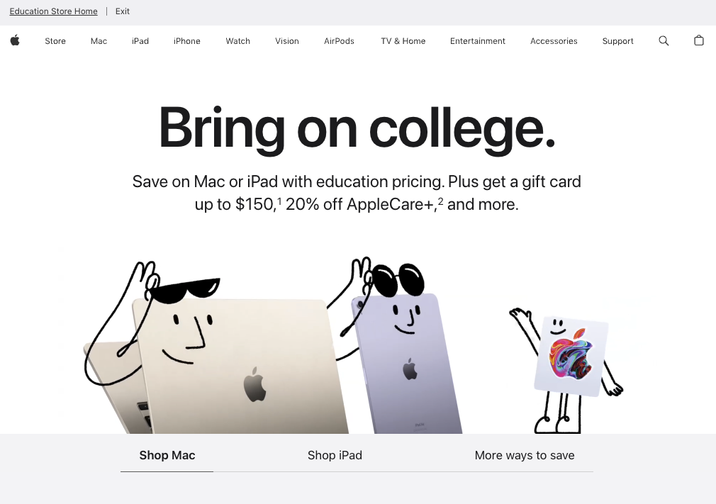 Apple educational pricing is available on its website. Students can get money off everything from Macs to iPhones, so it's worth checking out.