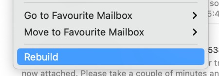 Mail app on Mac > Mailbox > Rebuild