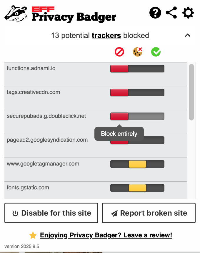 Privacy Badger comes from the Electronic Frontier Foundation, and it isn't an ad blocker, but it will block ads if they're tracking you. It's a privacy tool, designed to block trackers only.