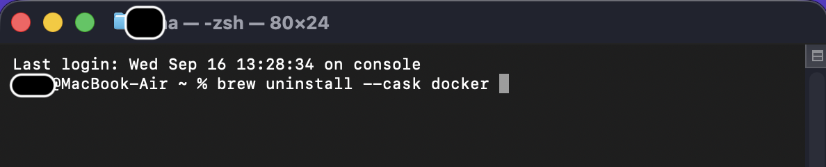 Open Terminal and execute the cask uninstallation command by typing brew uninstall --cask docker to uninstall Docker Desktop on Mac using Homebrew.