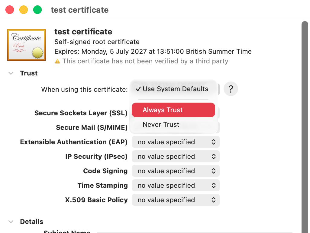 Once you've added your certificate to Keychain Access, find it in the list and double-click it. Then where it says 'When using this certificate', select 'Always Trust' from the drop-down menu.