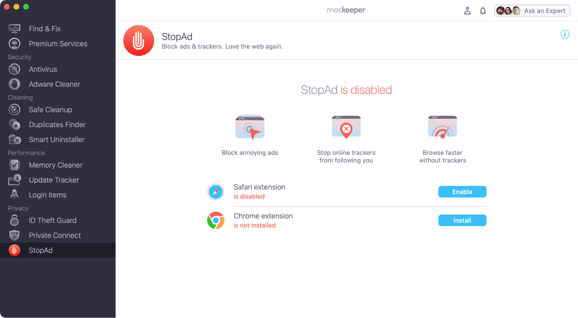 By installing MacKeeper's StopAd on your Mac, you can block annoying ads in Safari and Chrome. You can also prevent websites from installing trackers on your Mac, which can follow and record your online activity.