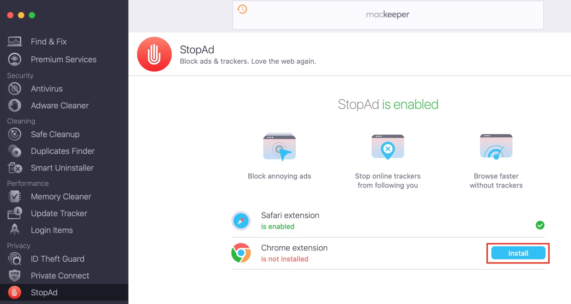 To block ads and undesirable websites, run MacKeeper and select StopAd at the bottom of the menu. Select the preferred browser and enable it. Click Turn On.
