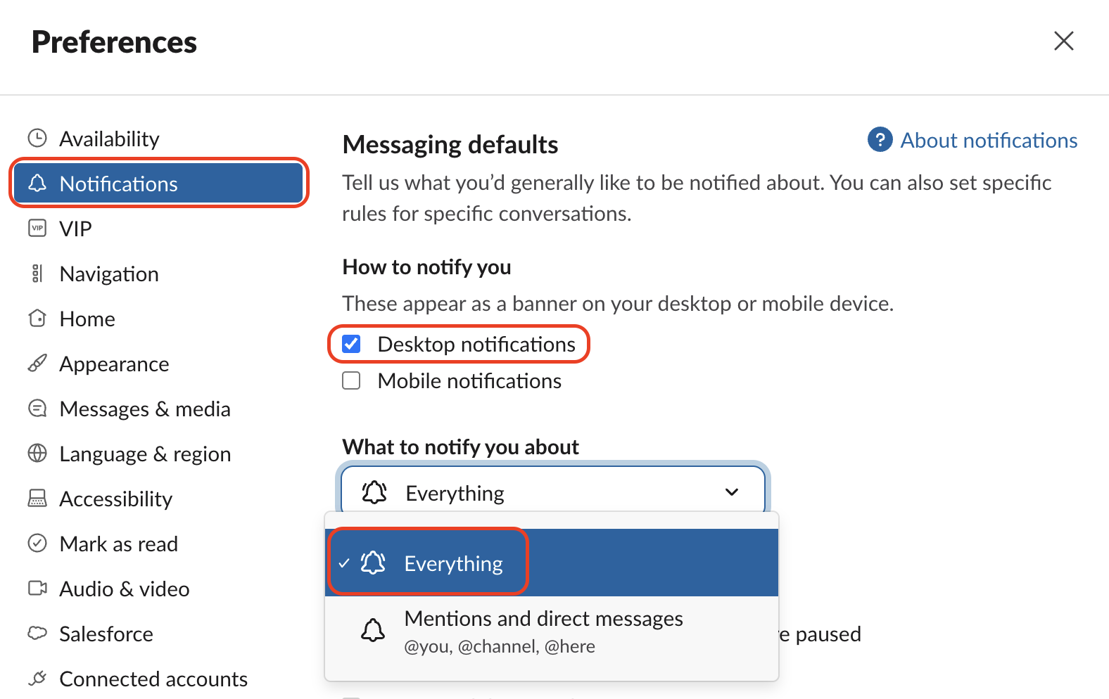 Select Desktop notifications under How to notify you in Slack Preferences, then set What to notify you about to Everything.