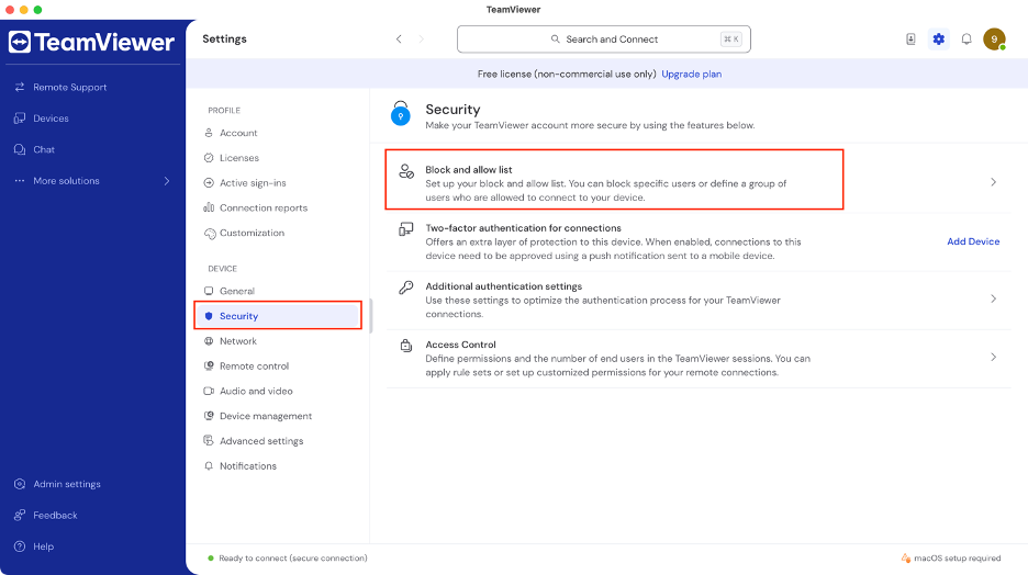 To set up who can and can’t connect to TeamViewer on macOS, select Security under DEVICE, then click Block and allow list.