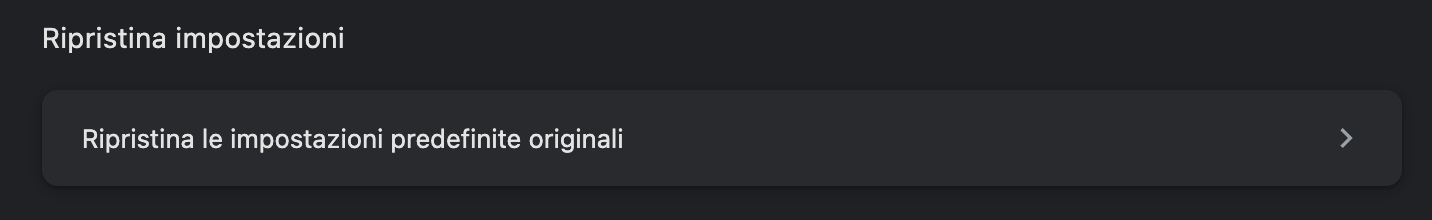 Nella finestra Impostazioni di Chrome sul tuo portatile Apple, fai clic sulla freccia accanto a Ripristina le impostazioni predefinite originali.