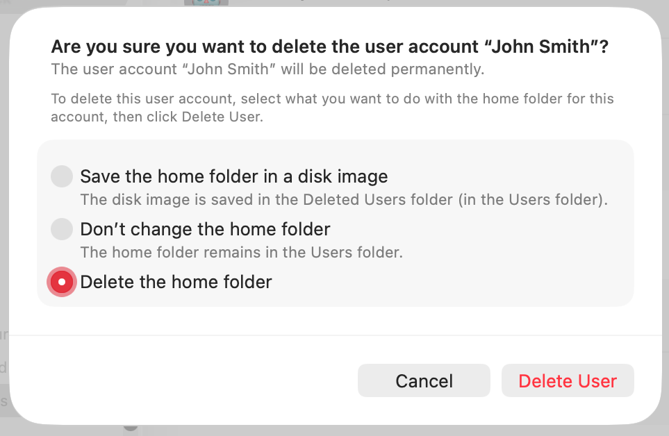 To fully remove the user from your Mac, make sure to select the Delete the home folder option, then click the Delete User button at the bottom of the panel. The user will be permanently deleted.