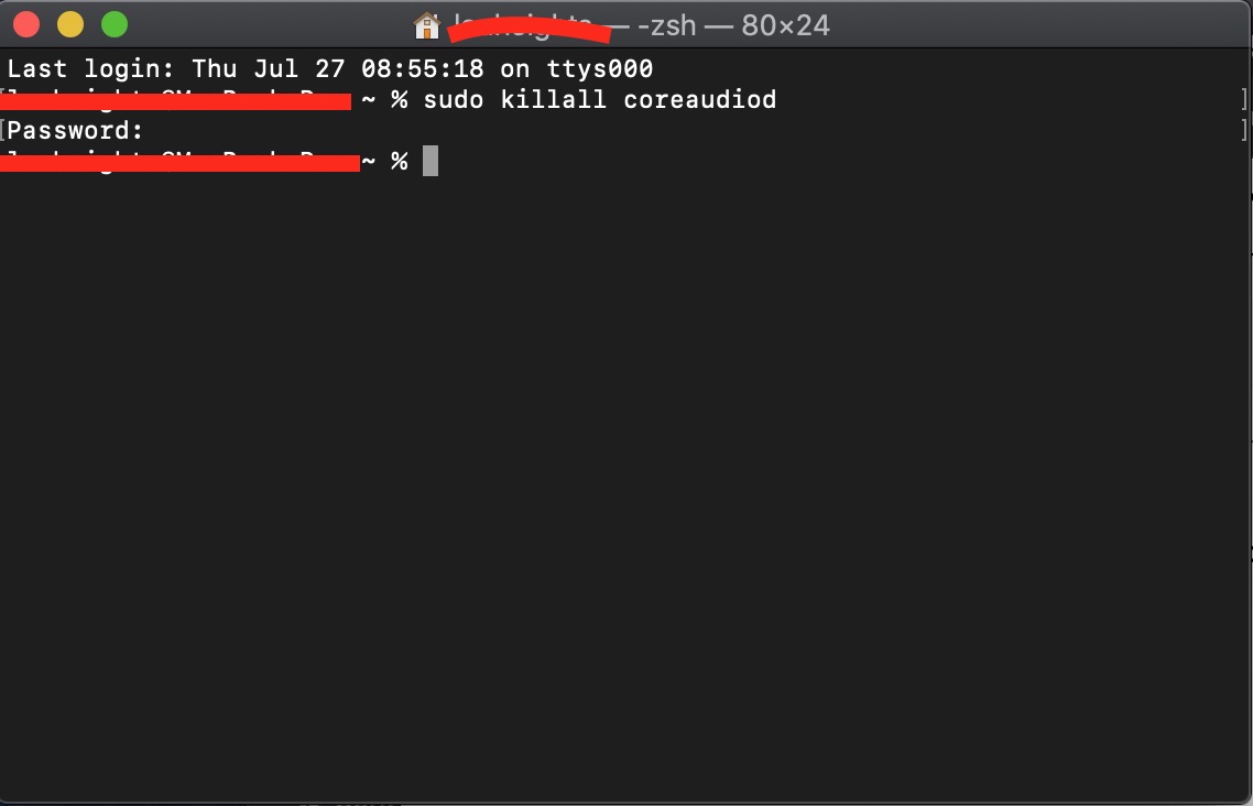 Fenêtre de Terminal où est saisie la commande sudo killall coreaudiod, qui permet de réinitialiser les paramètres audio. Le nom de l’utilisateur est masqué pour des raisons de confidentialité. Fenêtre de Terminal où est saisie la commande sudo killall coreaudiod, qui permet de réinitialiser les paramètres audio. Le nom de l’utilisateur est masqué pour des raisons de confidentialité.
